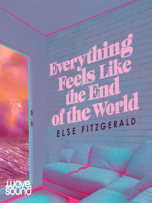 Title details for Everything Feels Like the End of the World by Else Fitzgerald - Available